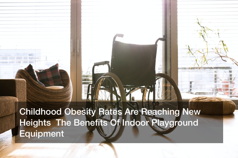 Childhood Obesity Rates Are Reaching New Heights  The Benefits Of Indoor Playground Equipment