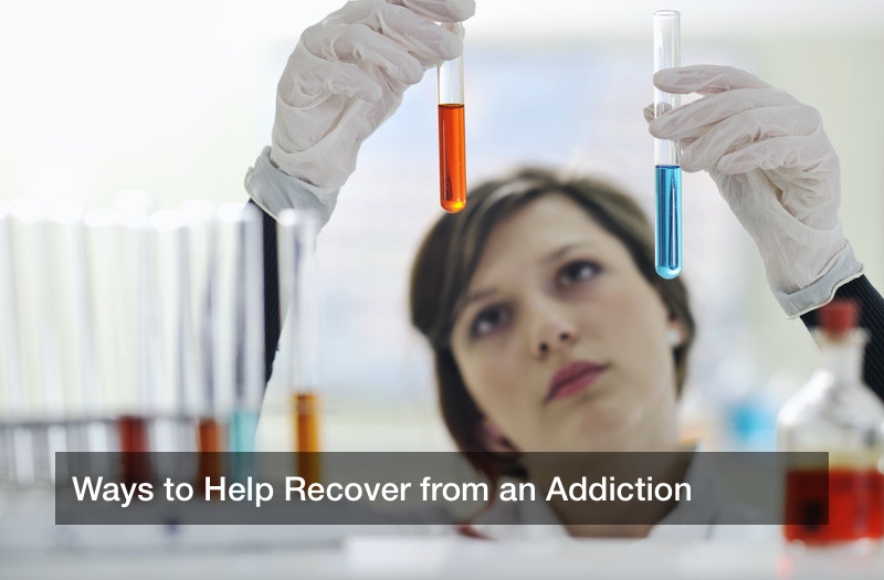 Ways to Help Recover from an Addiction