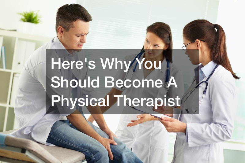 Heres Why You Should Become A Physical Therapist
