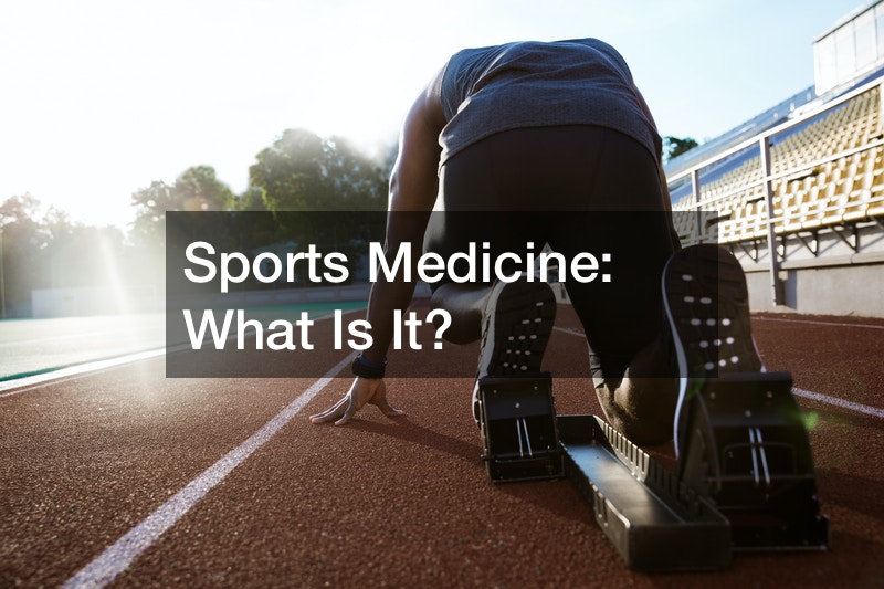 Sports Medicine  What Is It?