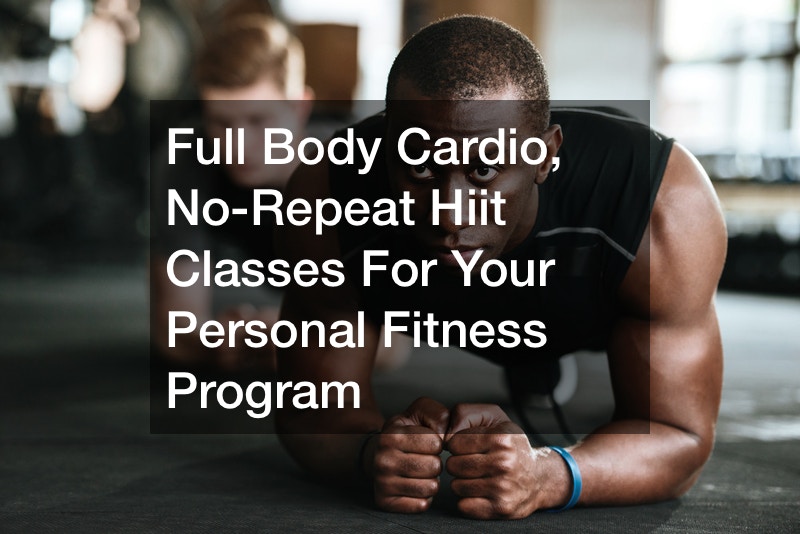 Full Body Cardio, No-Repeat Hiit Classes For Your Personal Fitness Program
