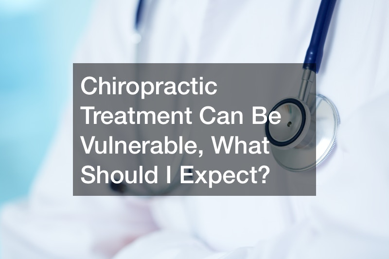 Chiropractic Treatment Can Be Vulnerable, What Should I Expect?