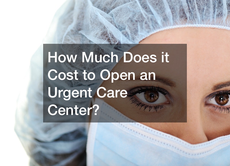 How Much Does it Cost to Open an Urgent Care Center?