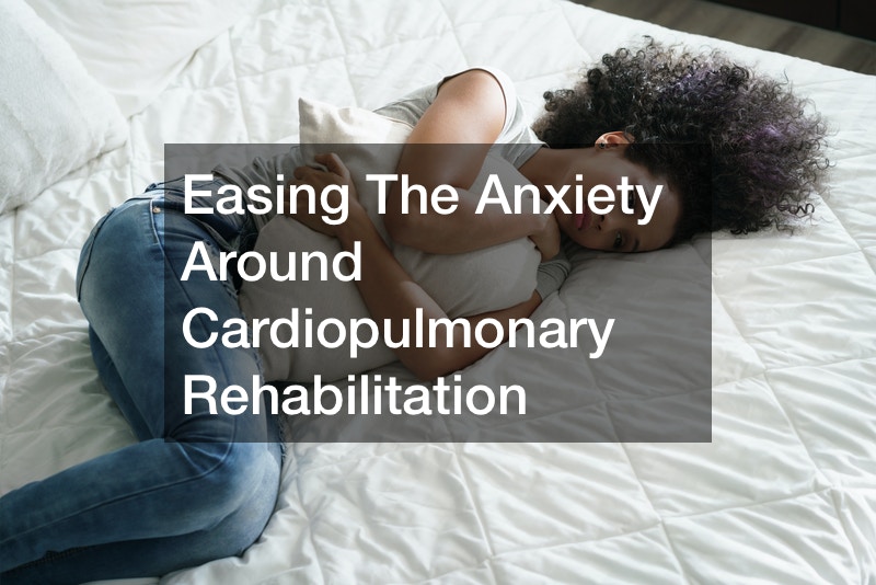 Easing The Anxiety Around Cardiopulmonary Rehabilitation
