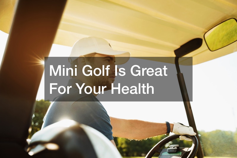 Mini Golf Is Great For Your Health