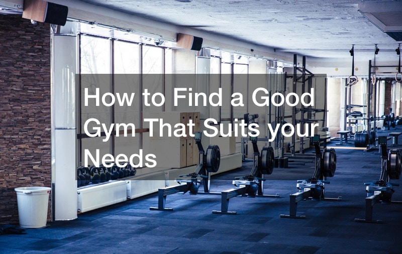 How to Find a Good Gym That Suits your Needs – How To Stay Fit