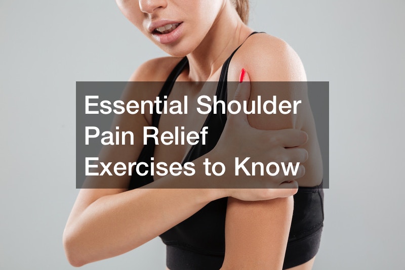 Essential Shoulder Pain Relief Exercises to Know