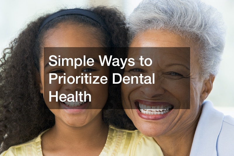 Simple Ways to Prioritize Dental Health