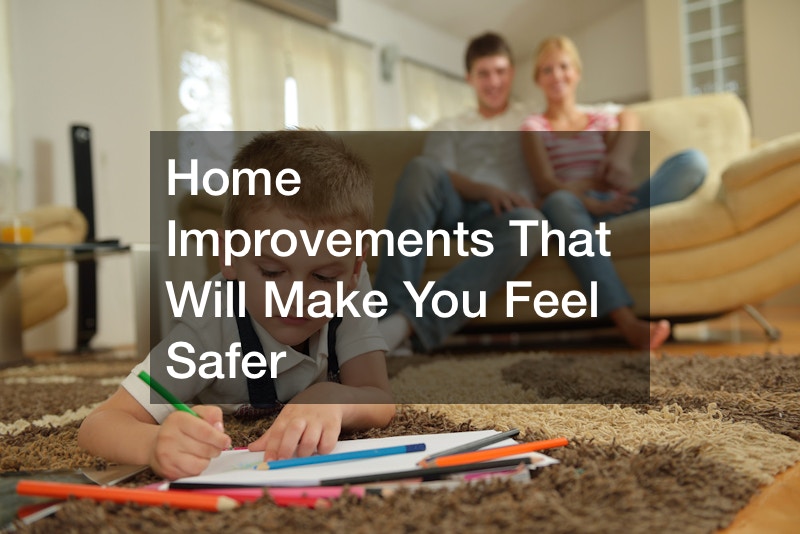 Home Improvements That Will Make You Feel Safer
