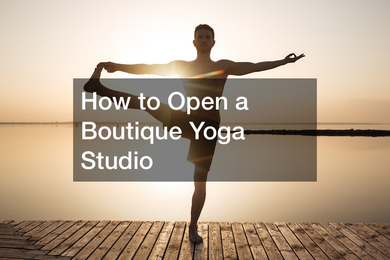 How to Open a Boutique Yoga Studio
