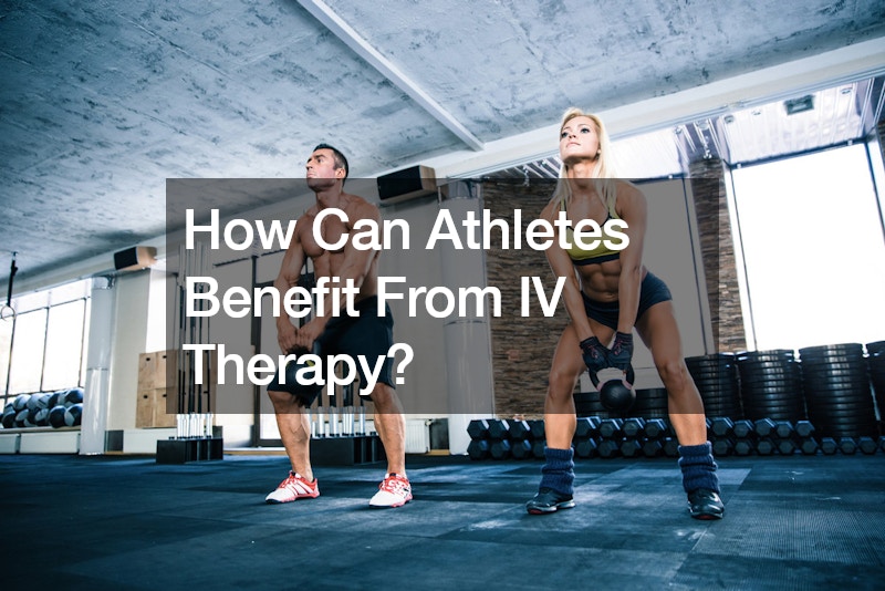 How Can Athletes Benefit From IV Therapy?