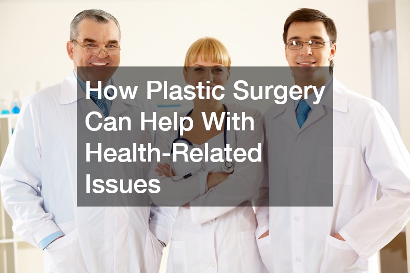 How Plastic Surgery Can Help With Health-Related Issues